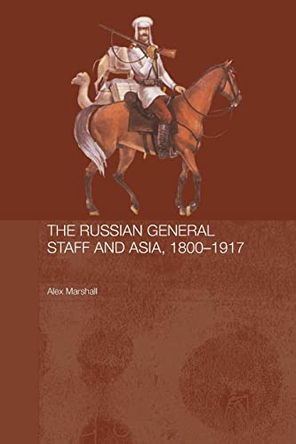 9780415545839: The Russian General Staff and Asia, 1860-1917 (Routledge Studies in the History of Russia and Eastern Europe)