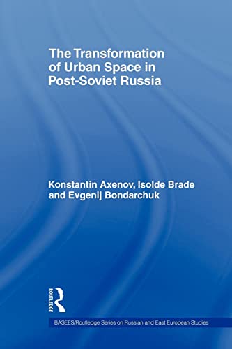 9780415545846: The Transformation of Urban Space in Post-Soviet Russia (BASEES/Routledge Series on Russian and East European Studies)