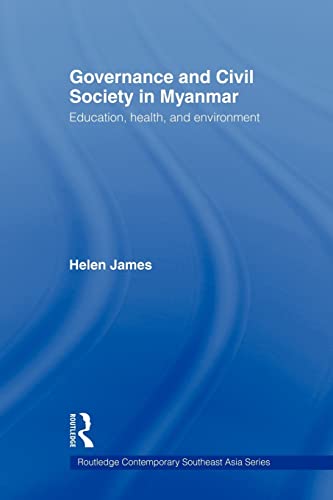 9780415545914: Governance and Civil Society in Myanmar: Education, Health and Environment (Routledge Contemporary Southeast Asia Series)