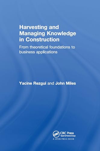 Stock image for Harvesting and Managing Knowledge in Construction: From Theoretical Foundations to Business Applications for sale by Chiron Media