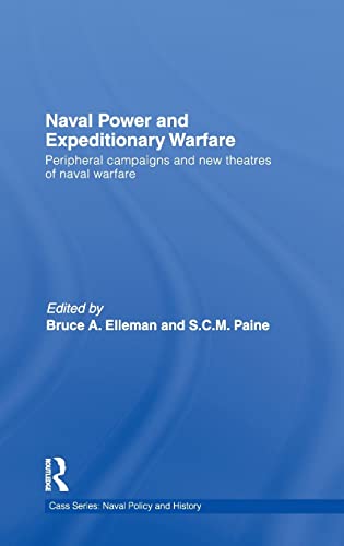 9780415546089: Naval Power and Expeditionary Wars: Peripheral Campaigns and New Theatres of Naval Warfare: 46 (Cass Series: Naval Policy and History)