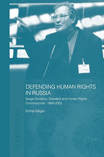 Stock image for Defending Human Rights in Russia : Sergei Kovalyov, Dissident and Human Rights Commissioner, 1969-2003 for sale by Blackwell's