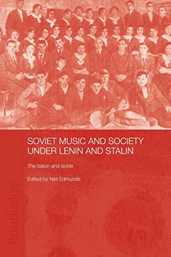 Beispielbild fr Soviet Music and Society under Lenin and Stalin : The Baton and Sickle zum Verkauf von Blackwell's
