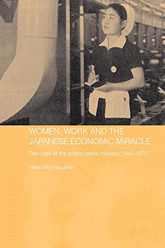 Beispielbild fr Women, Work and the Japanese Economic Miracle : The case of the cotton textile industry, 1945-1975 zum Verkauf von Blackwell's