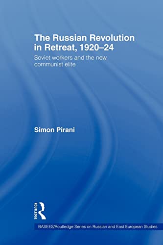 9780415546416: The Russian Revolution in Retreat, 1920-24: Soviet Workers and the New Communist Elite (BASEES/Routledge Series on Russian and East European Studies)