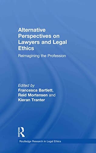 Imagen de archivo de Alternative Perspectives on Lawyers and Legal Ethics: Reimagining the Profession (Routledge Research in Legal Ethics) a la venta por Chiron Media