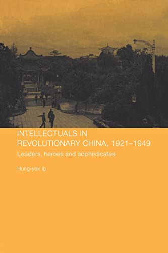 Beispielbild fr Intellectuals in Revolutionary China, 1921-1949 (Chinese Worlds) zum Verkauf von Chiron Media
