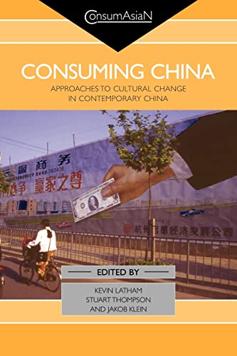 Stock image for Consuming China : Approaches to Cultural Change in Contemporary China for sale by Blackwell's