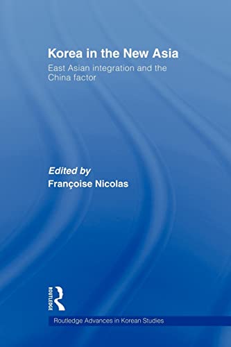 Stock image for Korea in the New Asia : East Asian Integration and the China Factor for sale by Blackwell's