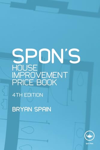 Stock image for Spons House Improvement Price Book: House Extensions, Storm Damage Work, Alterations, Loft Conversions, Insulation and Kitchens (Spons Price Books) for sale by Brit Books