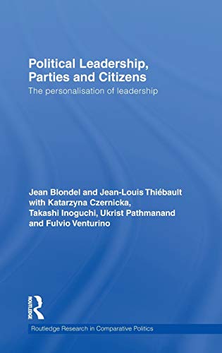 Stock image for Political Leadership, Parties and Citizens: The personalisation of leadership (Routledge Research in Comparative Politics) for sale by Chiron Media