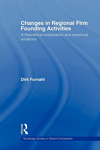 Beispielbild fr Changes in Regional Firm Founding Activities : A Theoretical Explanation and Empirical Evidence zum Verkauf von Blackwell's