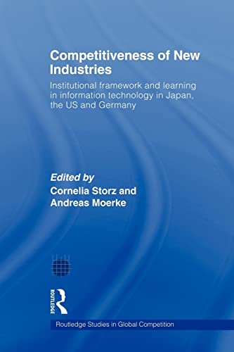 Beispielbild fr Competitiveness of New Industries : Institutional Framework and Learning in Information Technology in Japan, the U.S and Germany zum Verkauf von Blackwell's