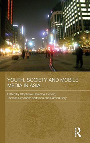 Beispielbild fr Youth, Society and Mobile Media in Asia (Media, Culture and Social Change in Asia) zum Verkauf von Alexander Books (ABAC/ILAB)