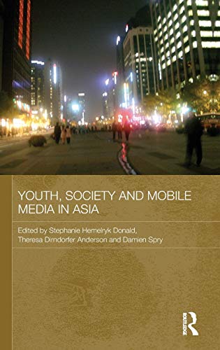 Imagen de archivo de Youth, Society and Mobile Media in Asia (Media, Culture and Social Change in Asia Series) a la venta por Chiron Media
