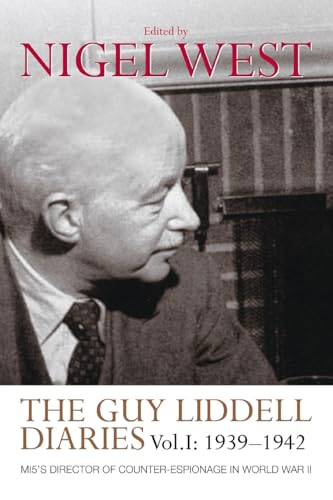 The Guy Liddell Diaries, Volume I: 1939-1942: MI5's Director of Counter-Espionage in World War II (9780415547987) by West, Nigel