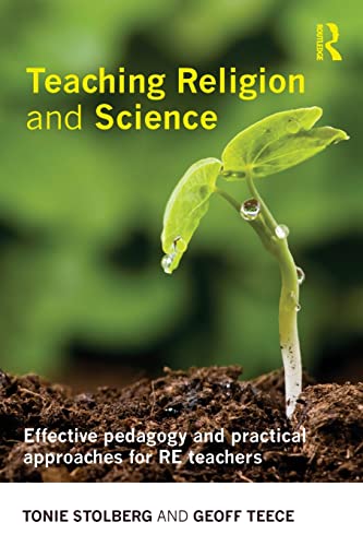 Teaching Religion and Science: Effective Pedagogy and Practical Approaches for RE Teachers (9780415548205) by Stolberg, Tonie; Teece, Geoff