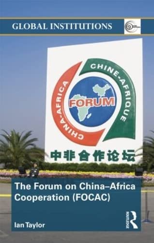 Beispielbild fr The Forum on China- Africa Cooperation (FOCAC) (Global Institutions) zum Verkauf von Reuseabook