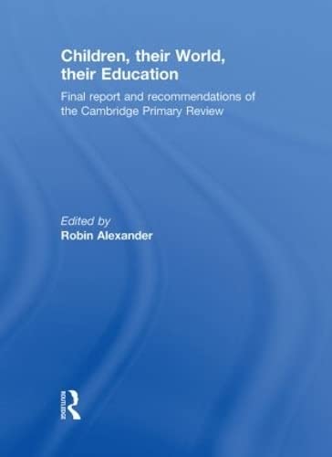 Stock image for Children, their World, their Education: Final Report and Recommendations of the Cambridge Primary Review for sale by Revaluation Books