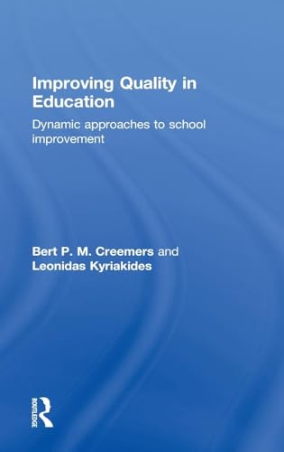 Improving Quality in Education: Dynamic Approaches to School Improvement (9780415548731) by Creemers, Bert P.M.; Kyriakides, Leonidas