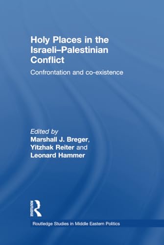 Stock image for Holy Places in the Israeli-Palestinian Conflict: Confrontation and Co-Existence (Volume 14) for sale by Anybook.com