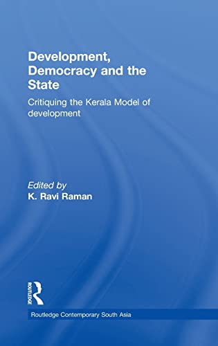 Development, Democracy and the State Critiquing the Kerala Model of Development