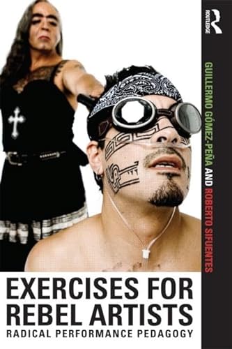 Stock image for Exercises for Rebel Artists: Radical Performance Pedagogy for sale by Goodwill Books