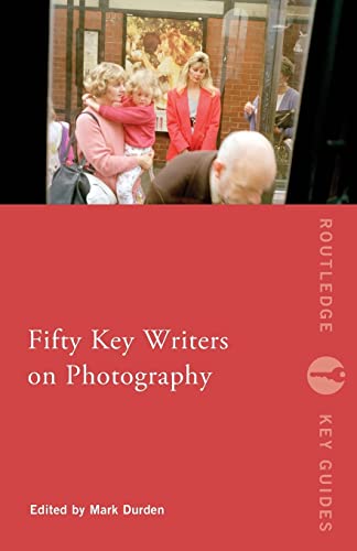 Beispielbild fr Fifty Key Writers on Photography (Routledge Key Guides) zum Verkauf von Chiron Media
