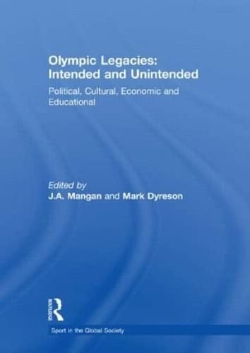 Stock image for Olympic Legacies: Intended and Unintended: Political, Cultural, Economic and Educational (Sport in the Global Society) for sale by Chiron Media
