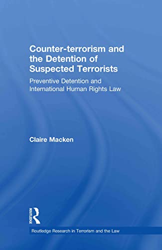 9780415550512: Counter-terrorism and the Detention of Suspected Terrorists: Preventive Detention and International Human Rights Law (Routledge Research in Terrorism and the Law)