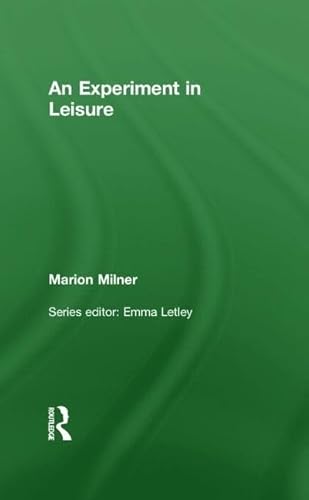9780415550666: An Experiment in Leisure (The Collected Works of Marion Milner)