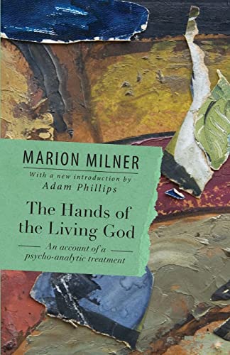 Imagen de archivo de The Hands of the Living God: An Account of a Psycho-analytic Treatment (The Collected Works of Marion Milner) a la venta por GF Books, Inc.