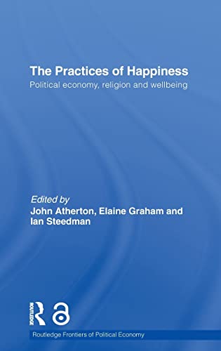 Beispielbild fr The Practices of Happiness: Political Economy, Religion and Wellbeing zum Verkauf von Blackwell's