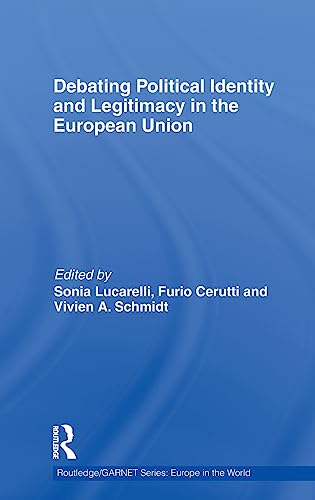 Imagen de archivo de Debating Political Identity and Legitimacy in the European Union (Routledge/GARNET series) a la venta por Chiron Media