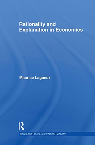 Imagen de archivo de Rationality and Explanation in Economics (Routledge Frontiers of Political Economy) a la venta por Chiron Media