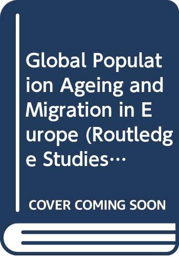 Global Population Ageing and Migration in Europe (Routledge Studies in the European Economy) (9780415551236) by Malmberg, Bo; Tamas, Kristof; Bloom, David; Munz, Rainer; Canning, David
