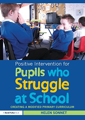 Beispielbild fr Positive Intervention for Pupils who Struggle at School: Creating a Modified Primary Curriculum zum Verkauf von Blackwell's
