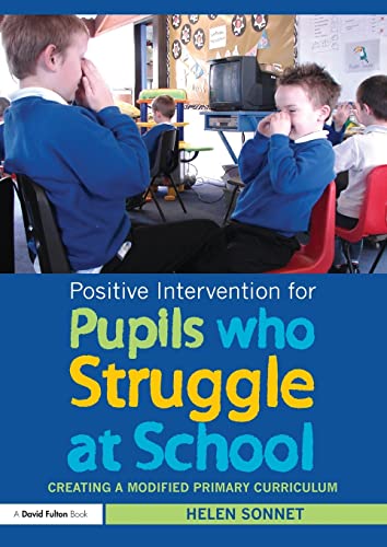 Stock image for Positive Intervention for Pupils Who Struggle at School: Creating a Modified Primary Curriculum for sale by Anybook.com