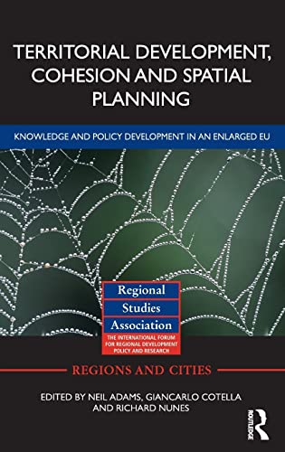 Stock image for Territorial Development, Cohesion and Spatial Planning: Knowledge and Policy Development in An Enlarged EU (Regions and Cities) (Volume 46) for sale by Anybook.com