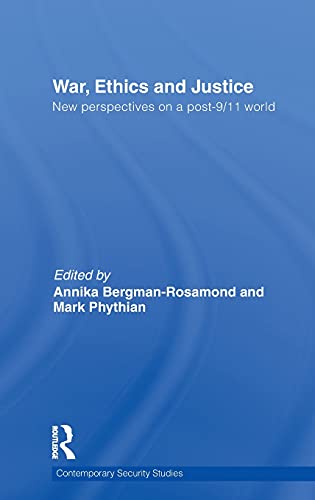 Imagen de archivo de War, Ethics and Justice: New Perspectives on a Post-9/11 World (Contemporary Security Studies) a la venta por Chiron Media