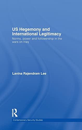 Beispielbild fr US Hegemony and International Legitimacy: Norms, Power and Followership in the Wars on Iraq zum Verkauf von Blackwell's