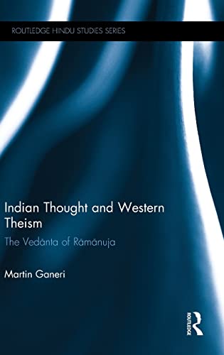 Stock image for Indian Thought and Western Theism: The Vedanta of Ramanuja (Routledge Hindu Studies Series) for sale by Chiron Media