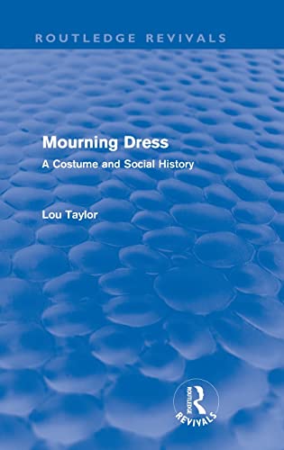 Imagen de archivo de Mourning Dress (Routledge Revivals): A Costume and Social History a la venta por Chiron Media