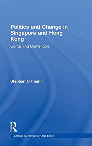 Beispielbild fr Politics and Change in Singapore and Hong Kong: Containing Contention zum Verkauf von Blackwell's