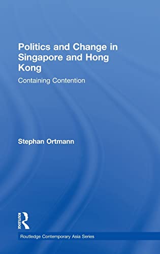 Imagen de archivo de Politics and Change in Singapore and Hong Kong: Containing Contention (Routledge Contemporary Asia Series) a la venta por Chiron Media