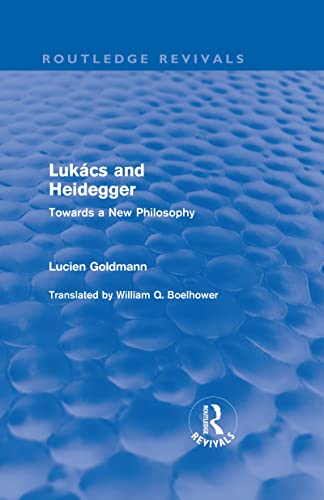 Beispielbild fr Lukcs and Heidegger (Routledge Revivals): Towards a New Philosophy zum Verkauf von Revaluation Books