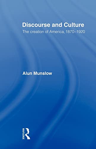 Stock image for Discourse and Culture : The Creation of America, 1870-1920 for sale by Blackwell's