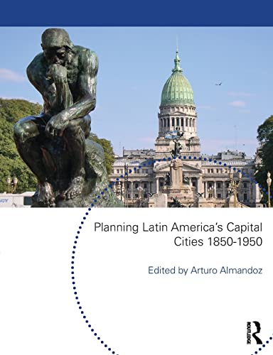 Beispielbild fr Planning Latin America's Capital Cities 1850-1950 zum Verkauf von Blackwell's