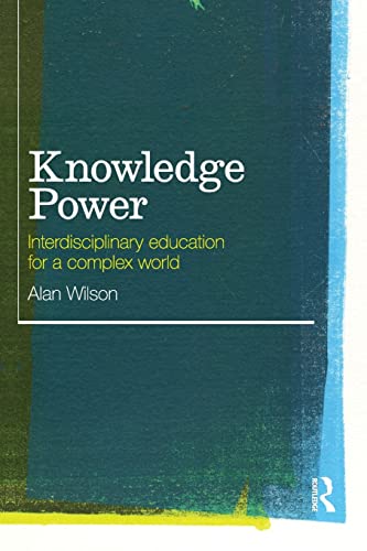 Stock image for Knowledge Power: Interdisciplinary Education for a Complex World for sale by Blackwell's