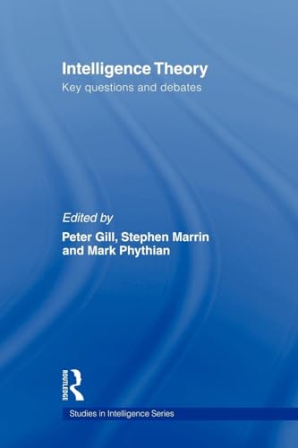 9780415553377: Intelligence Theory: Key Questions and Debates (Studies in Intelligence)